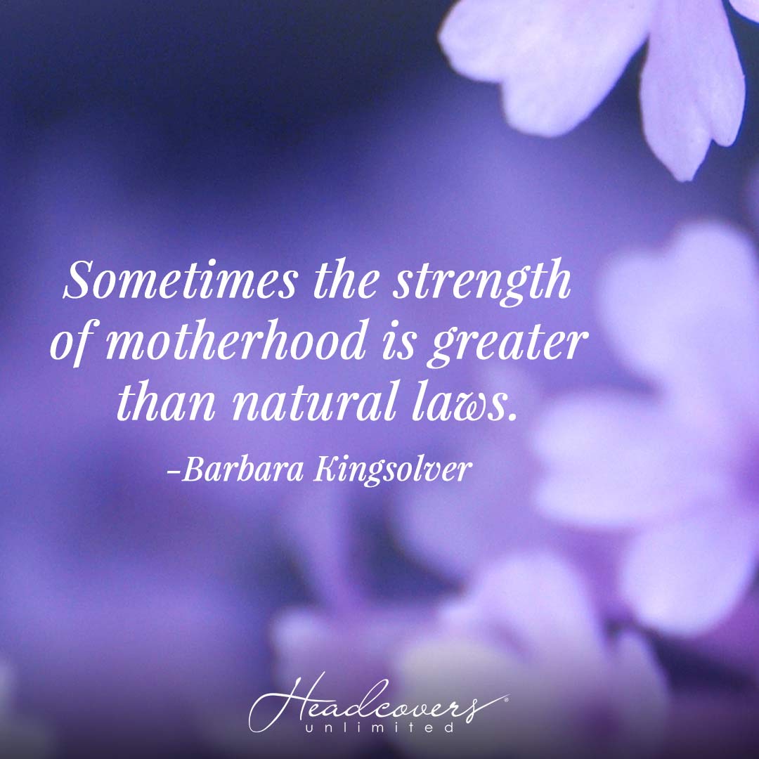 Motherhood Quotes: "Sometimes the strength of motherhood is greater than natural laws." -Barbara Kingsolver
